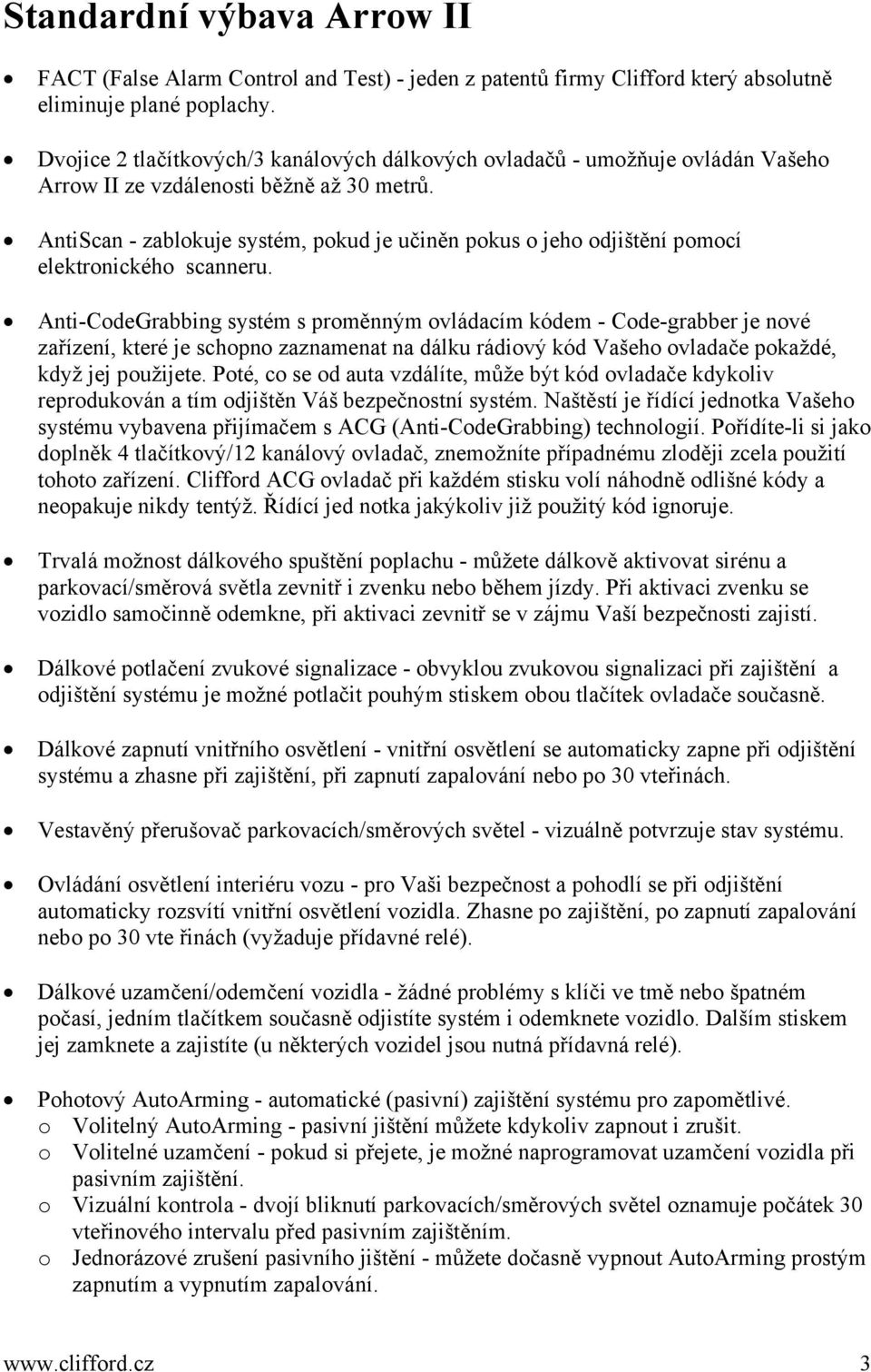 AntiScan - zablokuje systém, pokud je učiněn pokus o jeho odjištění pomocí elektronického scanneru.