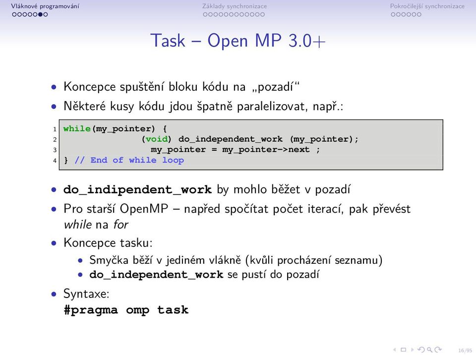 loop do_indipendent_work by mohlo běžet v pozadí Pro starší OpenMP napřed spočítat počet iterací, pak převést while na for