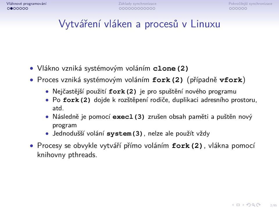 duplikaci adresního prostoru, atd.