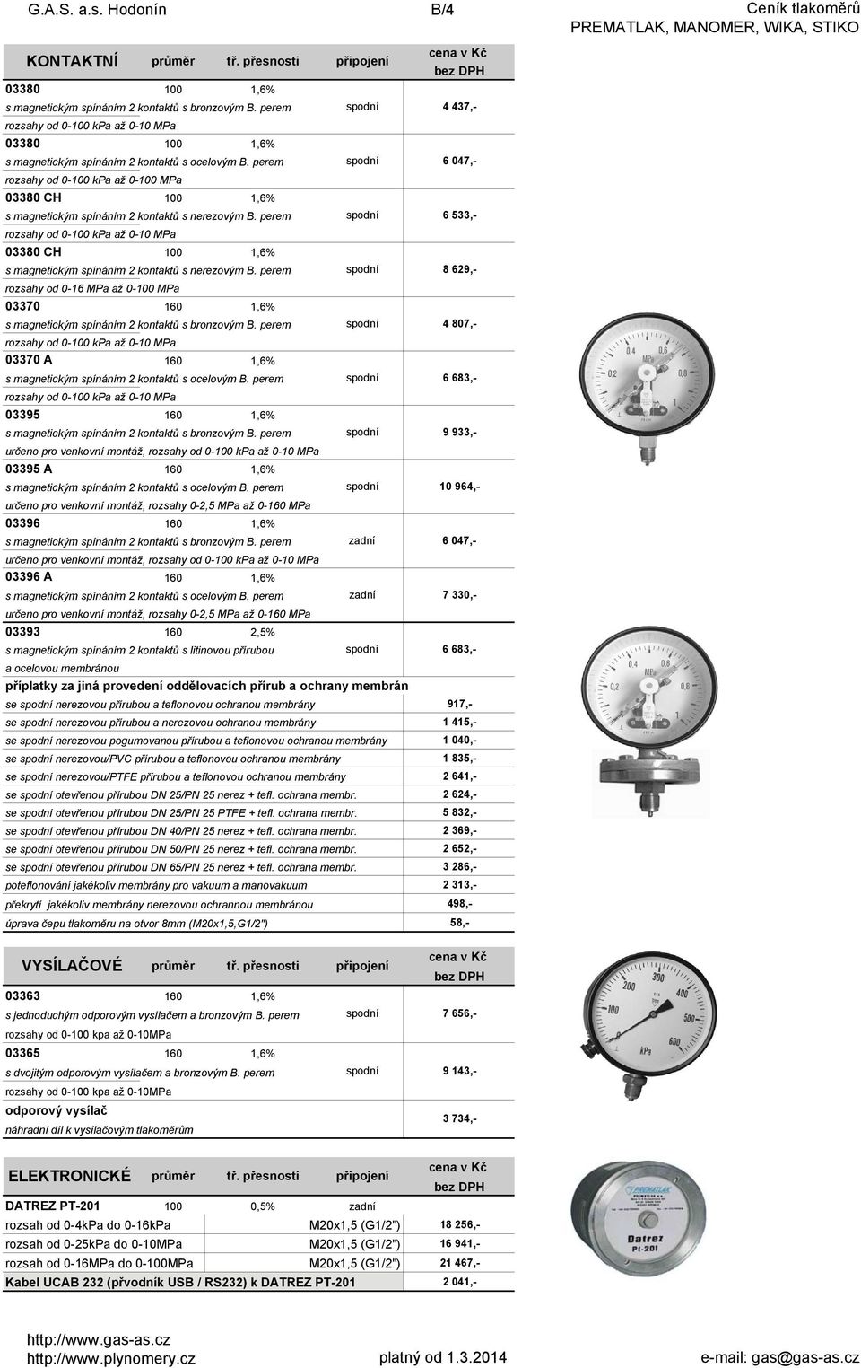 perem rozsahy od 0-100 kpa až 0-100 MPa 03380 CH 100 1,6% s magnetickým spínáním 2 kontaktů s nerezovým B.