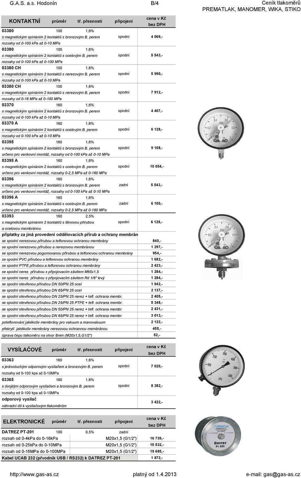 perem rozsahy od 0-100 kpa až 0-100 MPa 03380 CH 100 1,6% s magnetickým spínáním 2 kontaktů s nerezovým B.