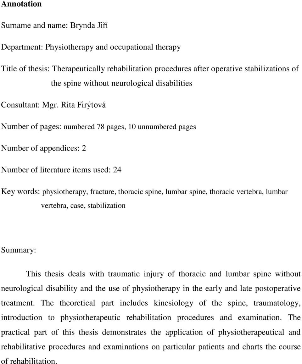 Rita Firýtová Number of pages: numbered 78 pages, 10 unnumbered pages Number of appendices: 2 Number of literature items used: 24 Key words: physiotherapy, fracture, thoracic spine, lumbar spine,