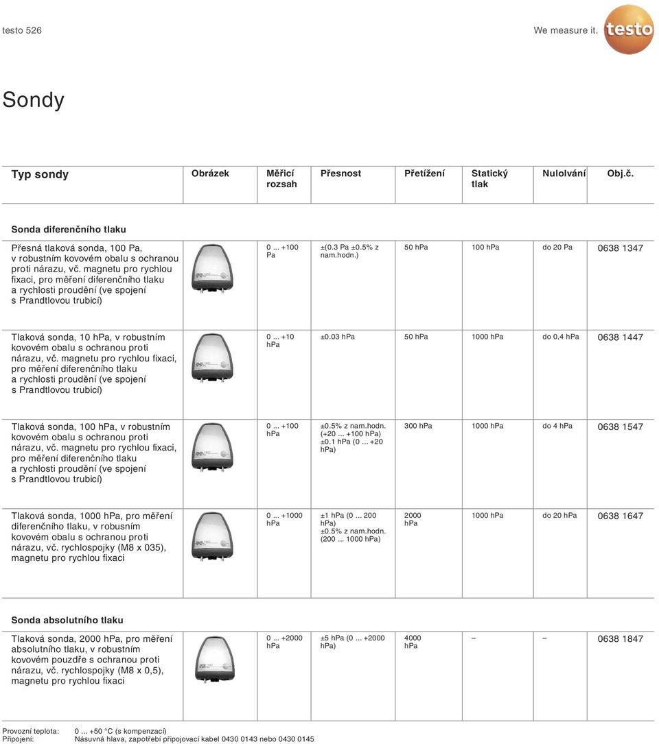 ) 50 100 do 20 Pa 0638 1347 Tlaková sonda, 10, v robustním kovovém obalu s ochranou proti nárazu, vč.
