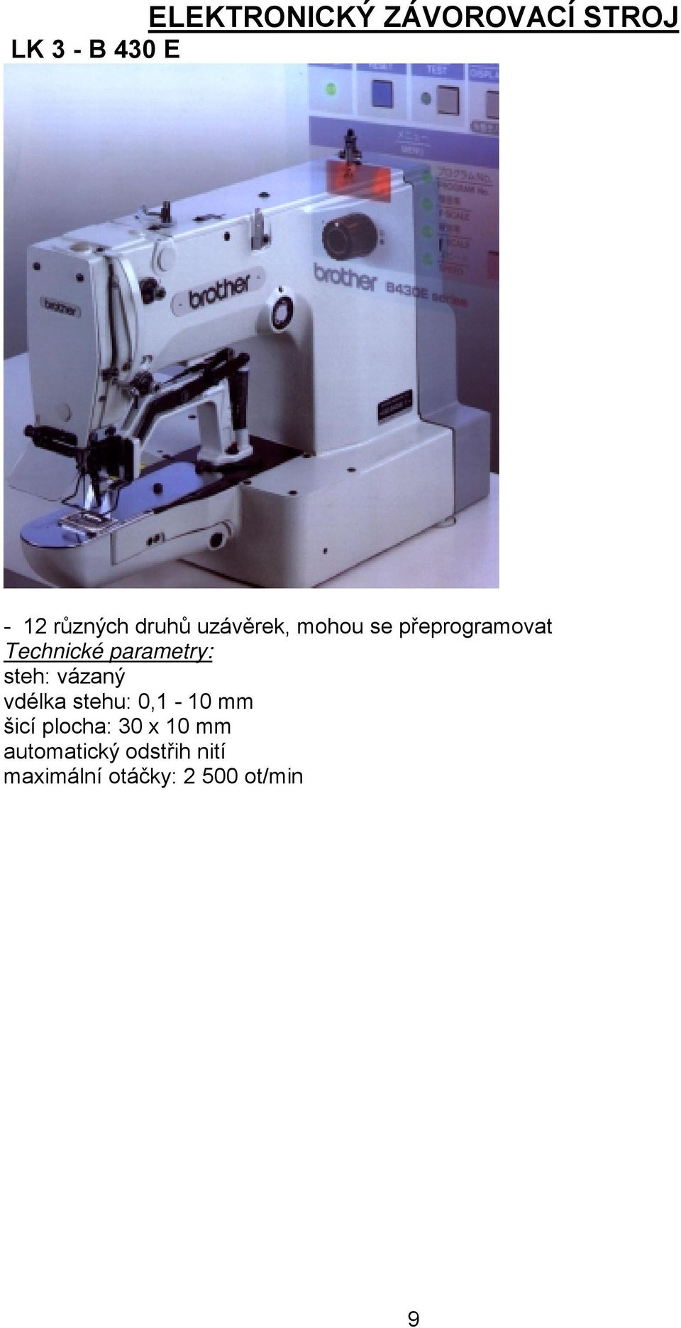 Technické parametry: vdélka stehu: 0,1-10 mm šicí
