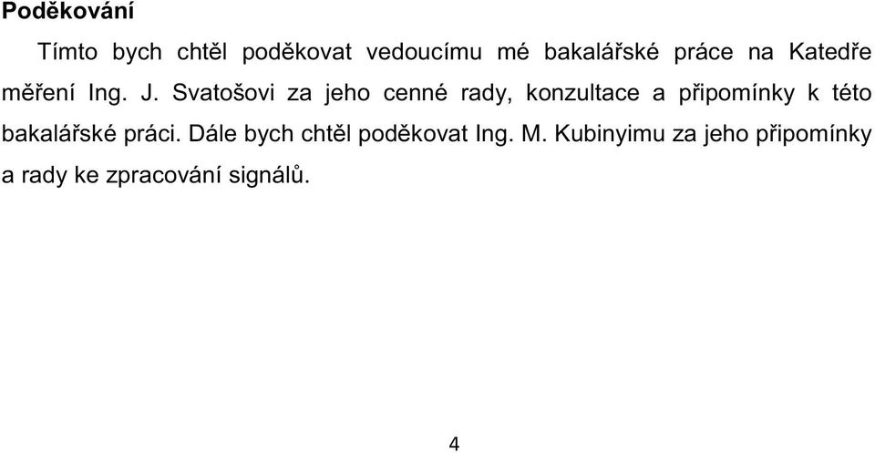 Svatošovi za jeho cenné rady, konzultace a připomínky k této