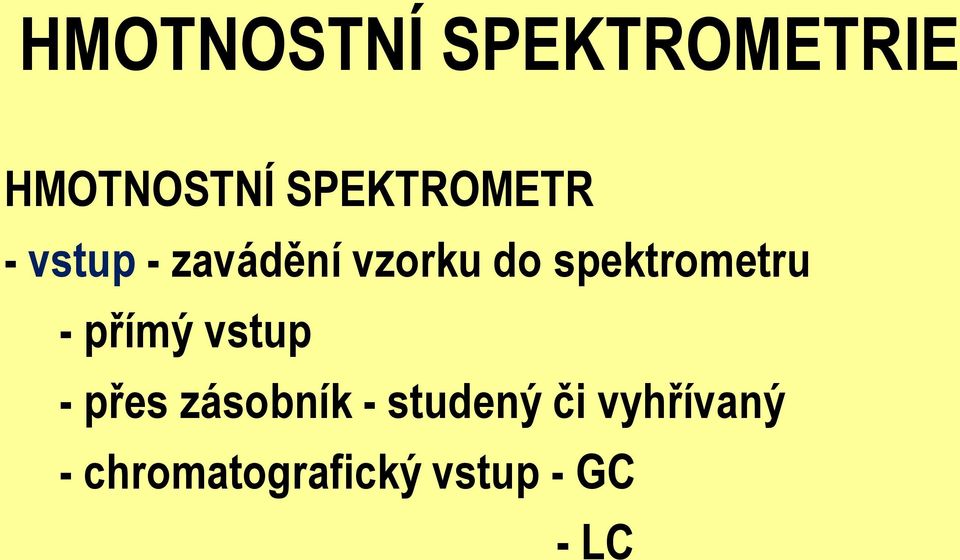 spektrometru - přímý vstup - přes zásobník -