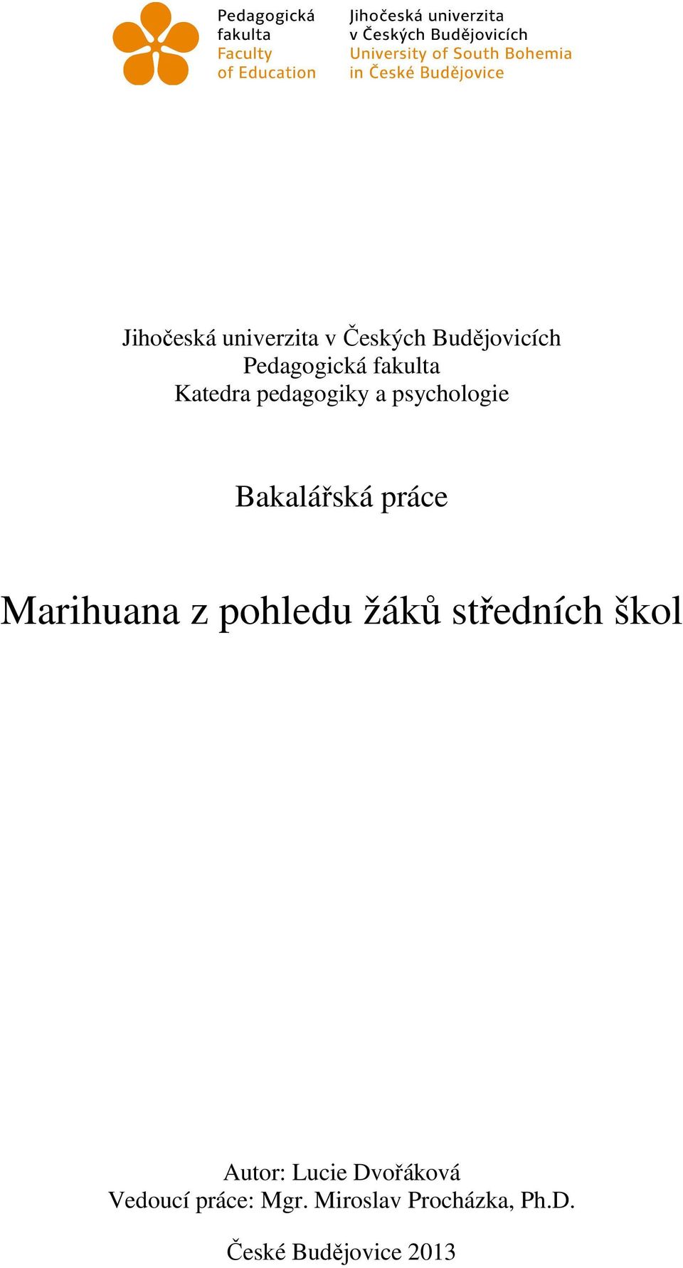 Marihuana z pohledu žáků středních škol Autor: Lucie