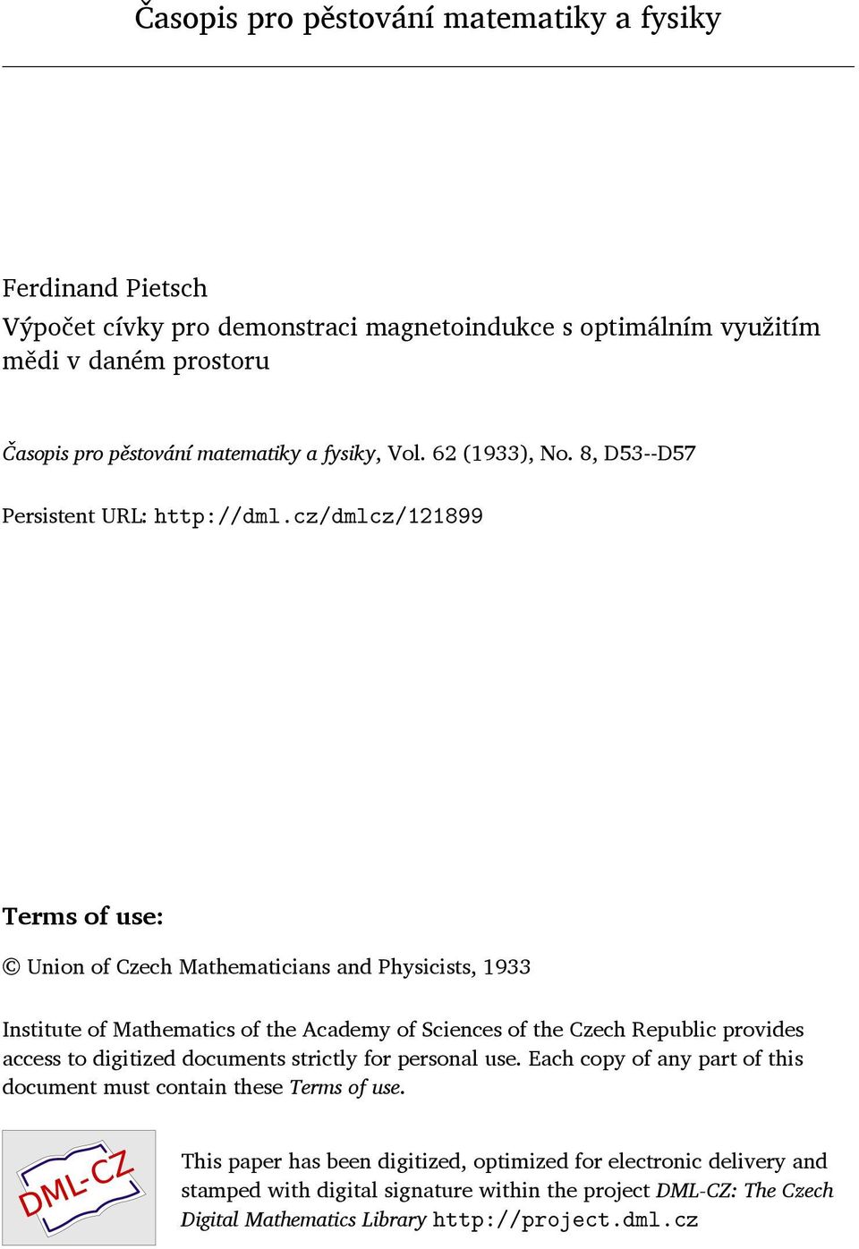 cz/dmlcz/121899 Terms of use: Union of Czech Mathematicians and Physicists, 1933 Institute of Mathematics of the Academy of Sciences of the Czech Republic provides access to