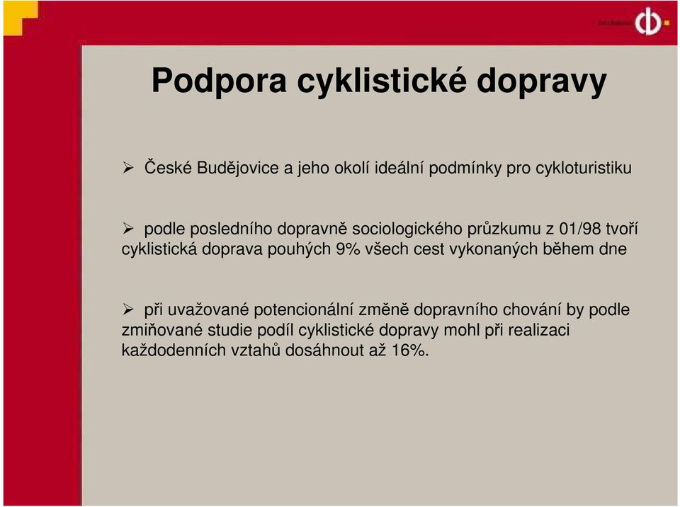 všech cest vykonaných během dne při uvažované potencionální změně dopravního chování by podle