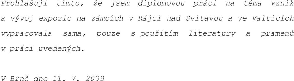 a ve Valticích vypracovala sama, pouze s použitím