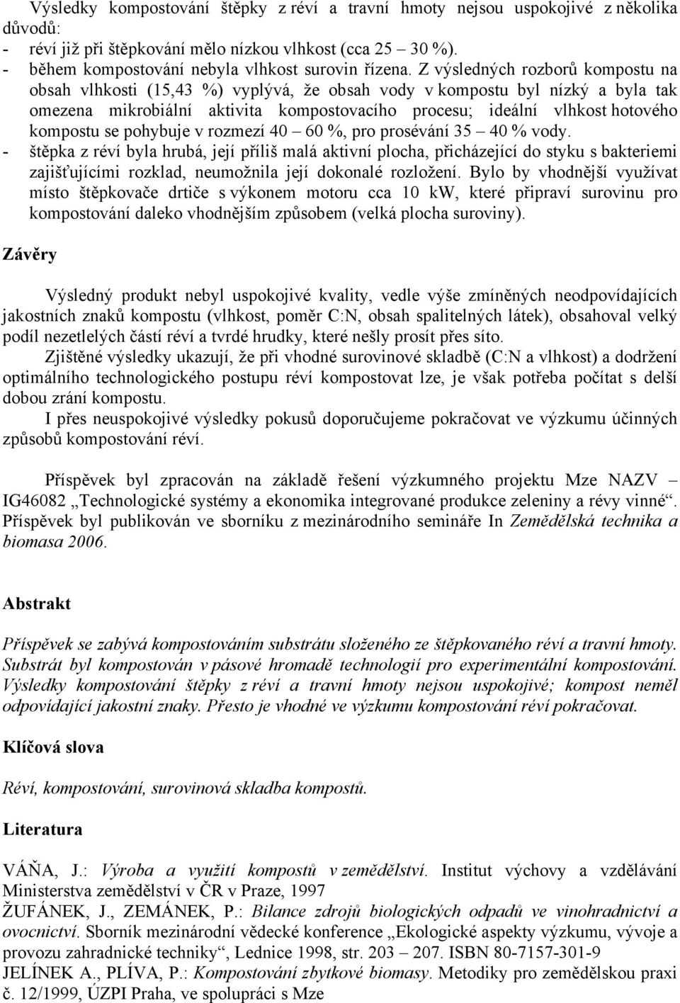 se pohybuje v rozmezí 40 60 %, pro prosévání 35 40 % vody.