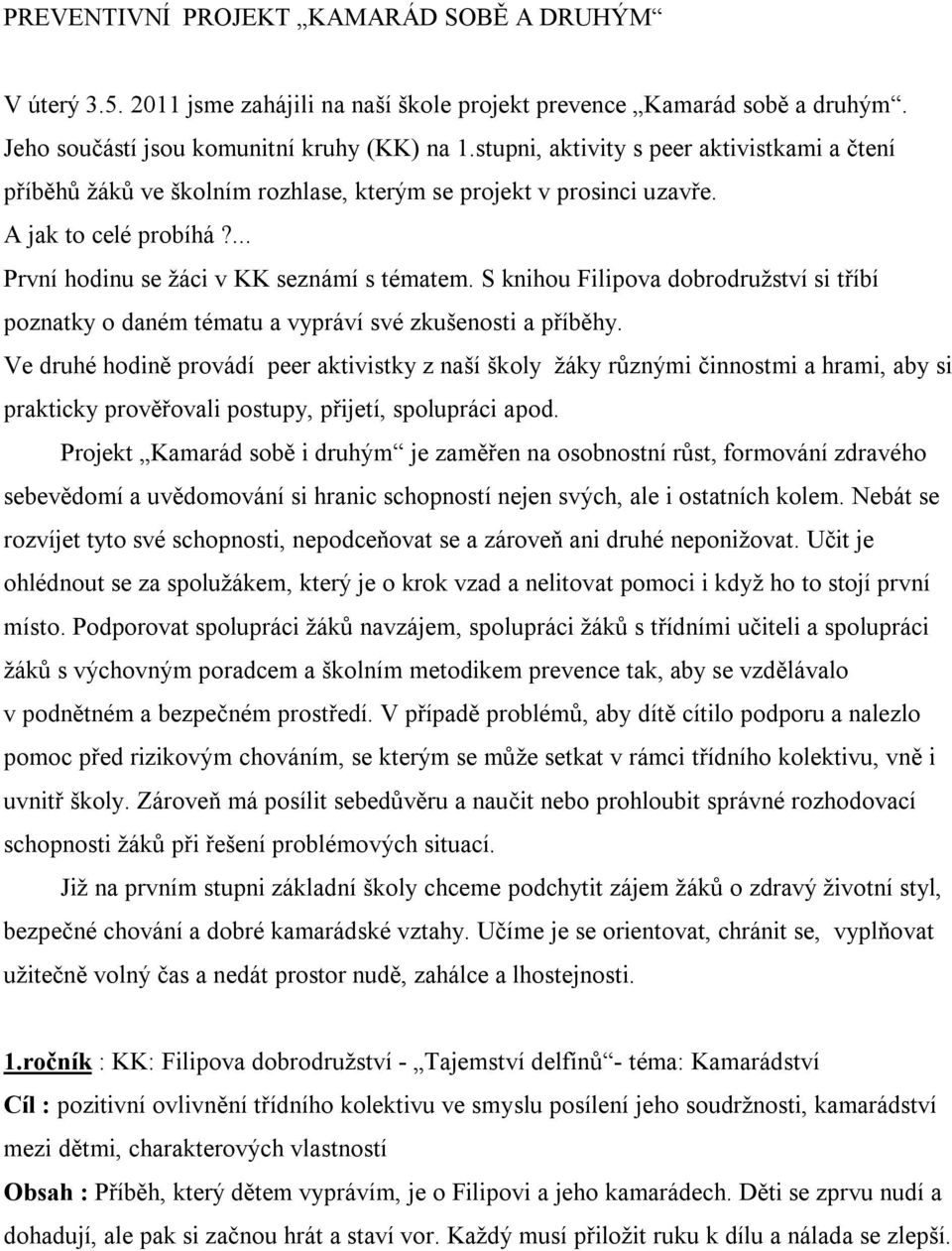S knihou Filipova dobrodružství si tříbí poznatky o daném tématu a vypráví své zkušenosti a příběhy.