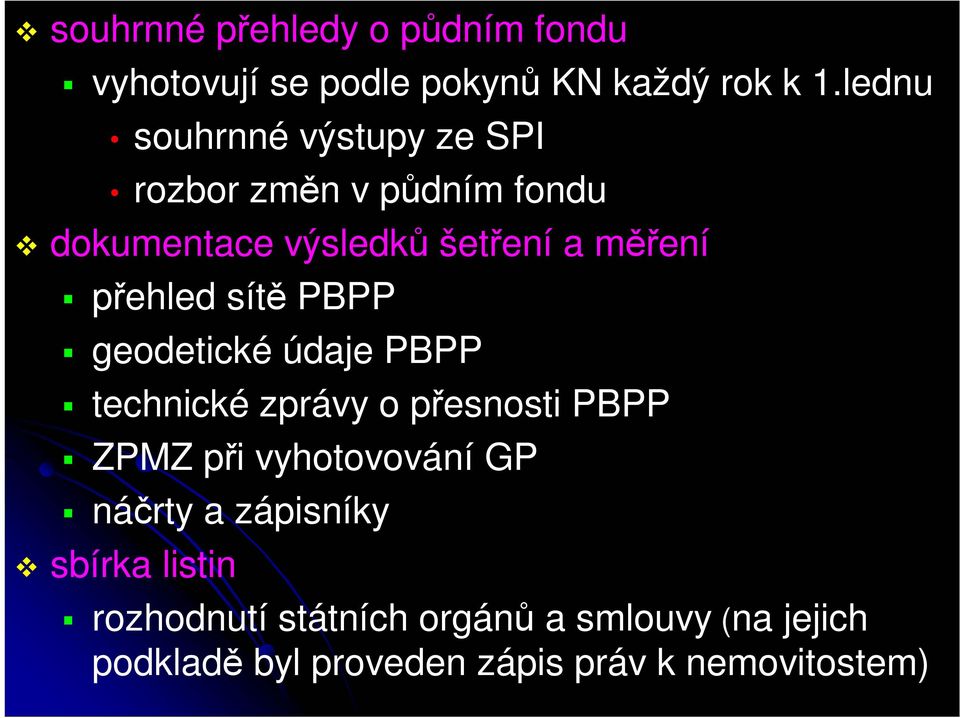 přehled sítě PBPP geodetické údaje PBPP technické zprávy o přesnosti PBPP ZPMZ při vyhotovování GP