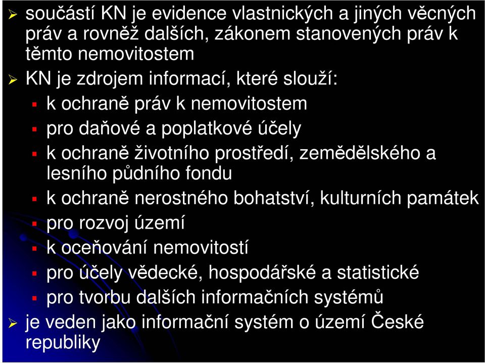 zemědělského a lesního půdního fondu k ochraně nerostného bohatství, kulturních památek pro rozvoj území k oceňování nemovitostí