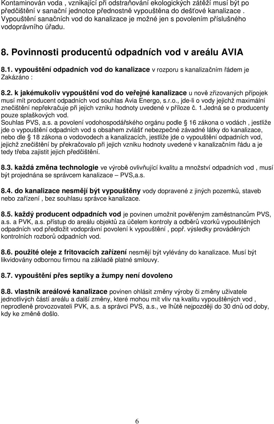 vypouštění odpadních vod do kanalizace v rozporu s kanalizačním řádem je Zakázáno : 8.2.