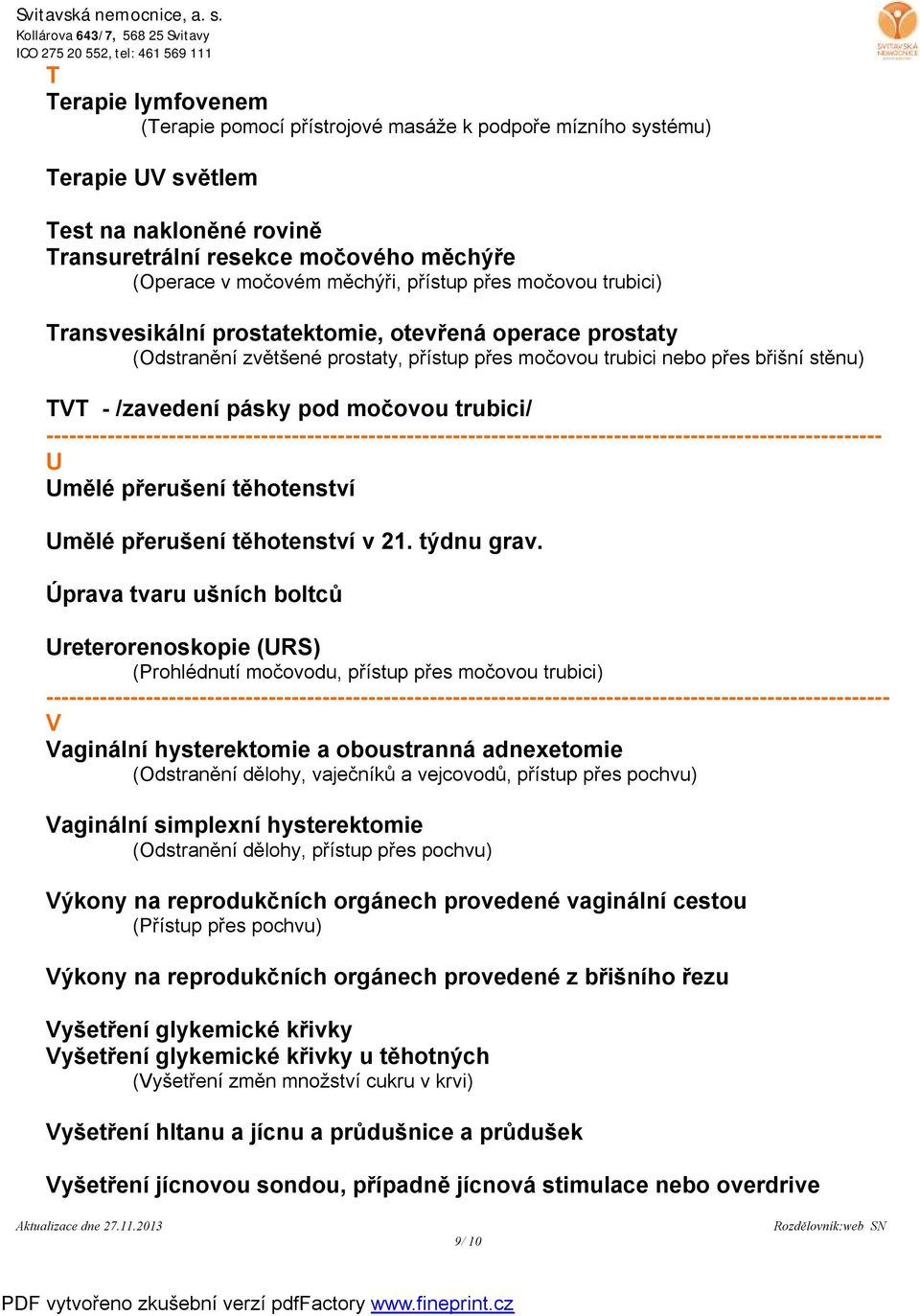 močovou trubici/ U Umělé přerušení těhotenství Umělé přerušení těhotenství v 21. týdnu grav.