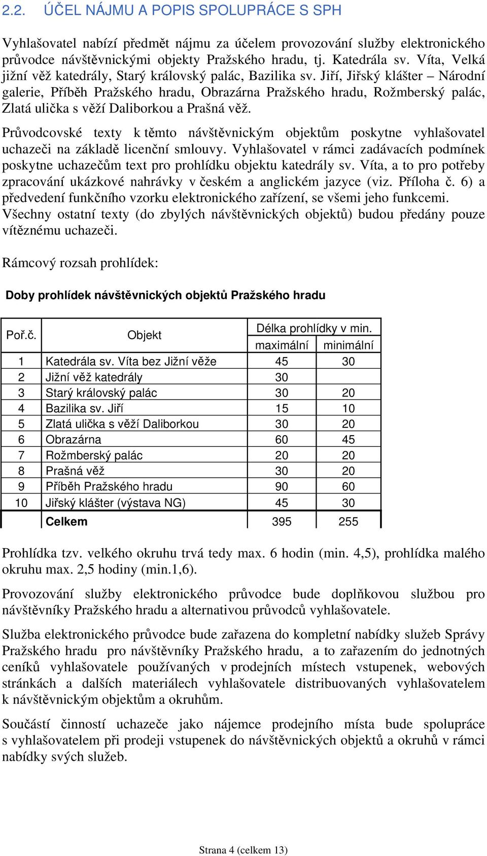 Jiří, Jiřský klášter Národní galerie, Příběh Pražského hradu, Obrazárna Pražského hradu, Rožmberský palác, Zlatá ulička s věží Daliborkou a Prašná věž.