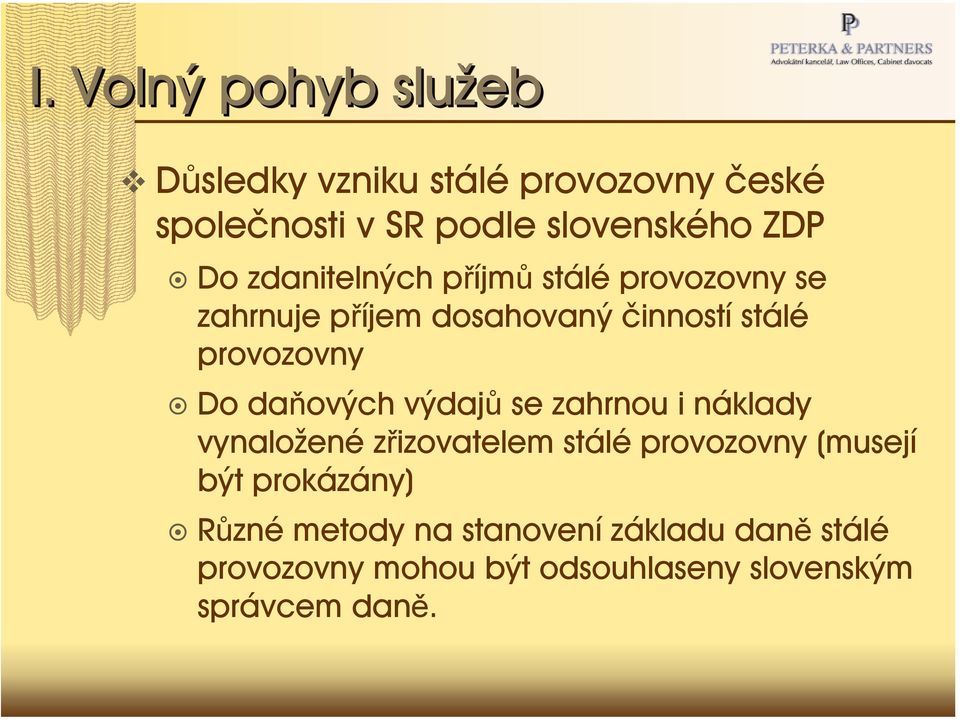 daňových výdajů se zahrnou i náklady vynaložené zřizovatelem stálé provozovny (musejí být prokázány)