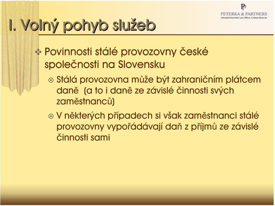 ze závislé činnosti svých zaměstnanců) V některých případech si však