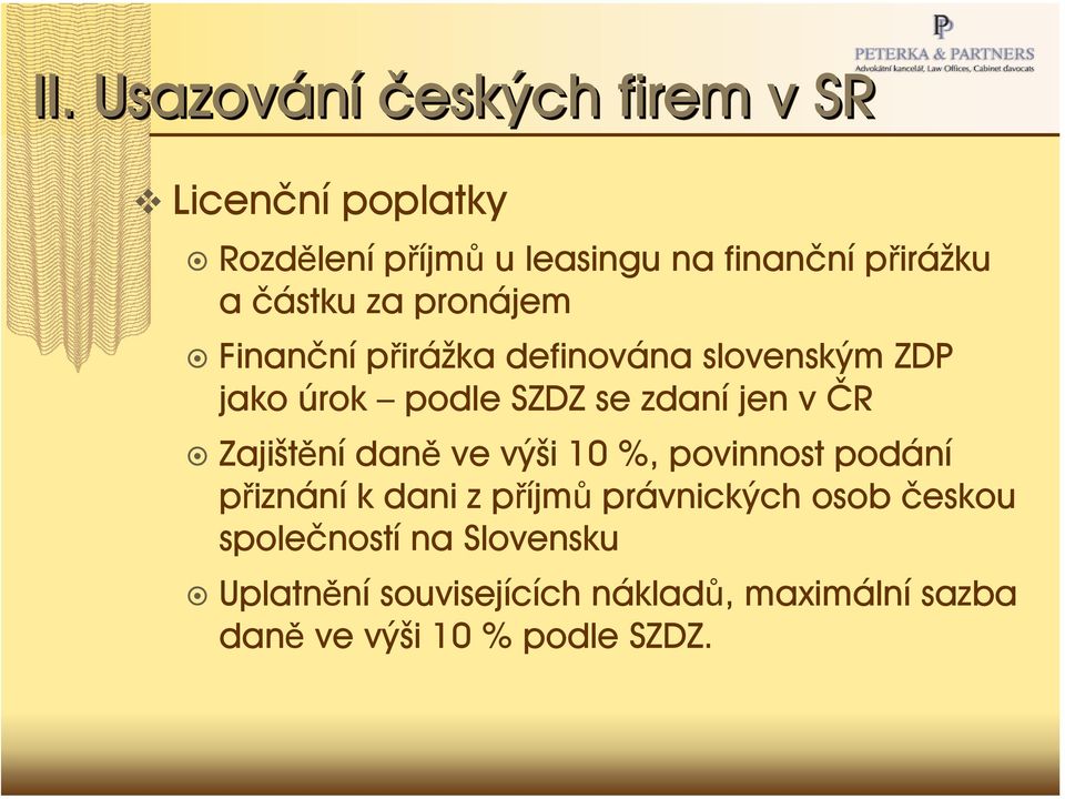 ČR Zajištění daně ve výši 10 %, povinnost podání přiznání k dani z příjmů právnických osob českou