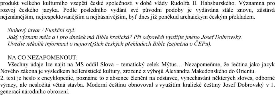 Slohový útvar / Funkční styl. Jaký význam měla a i pro dnešek má Bible kralická? Při odpovědi využijte jméno Josef Dobrovský.