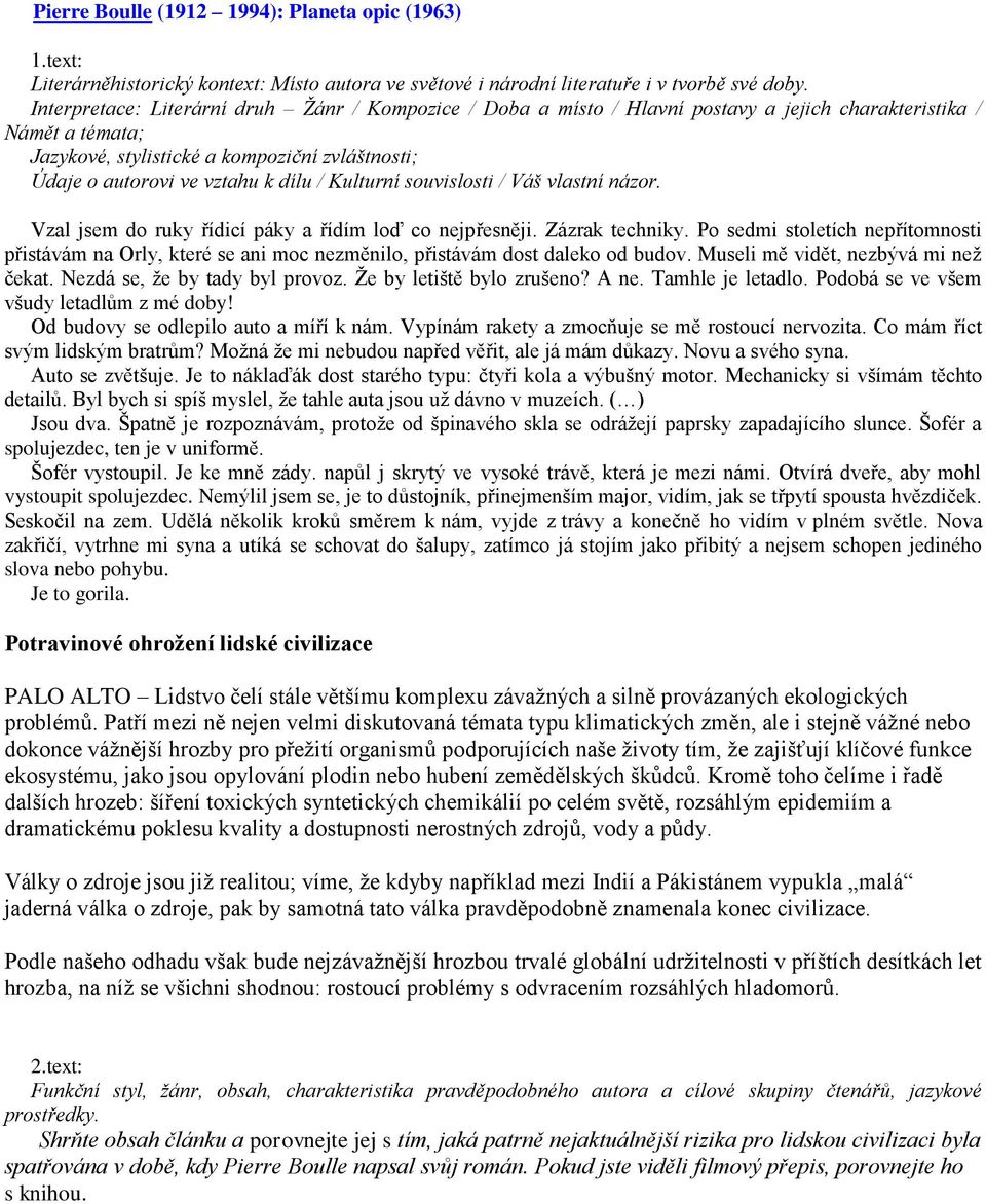 dílu / Kulturní souvislosti / Váš vlastní názor. Vzal jsem do ruky řídicí páky a řídím loď co nejpřesněji. Zázrak techniky.
