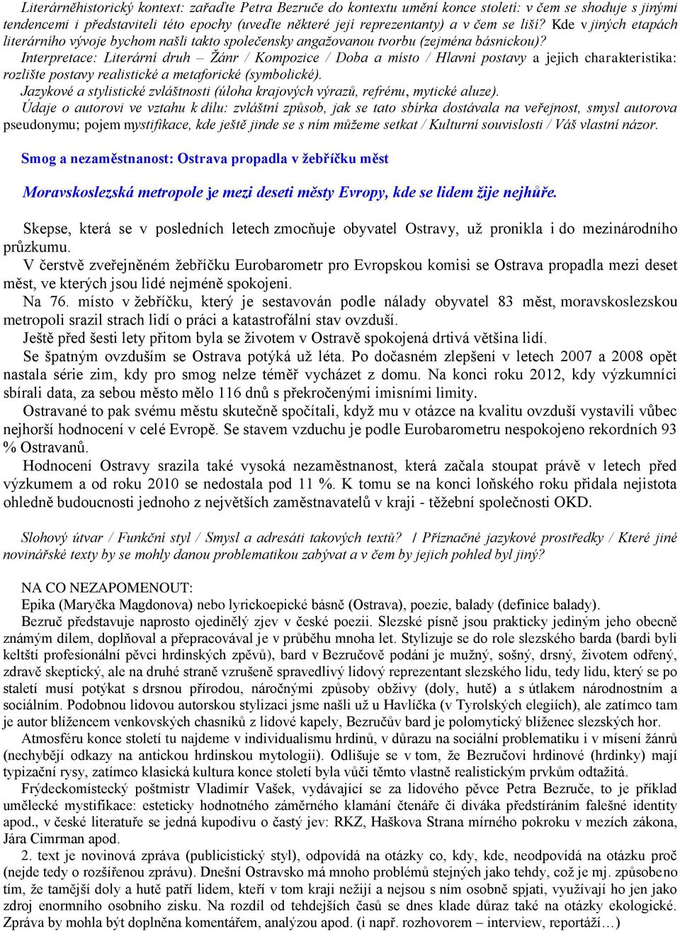 Interpretace: Literární druh Žánr / Kompozice / Doba a místo / Hlavní postavy a jejich charakteristika: rozlište postavy realistické a metaforické (symbolické).