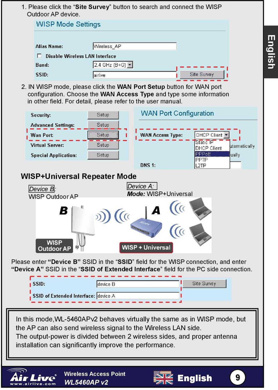 WISP+Universal Repeater Mode Device B: WISP Outdoor AP Device A: Mode: WISP+Universal Please enter Device B SSID in the SSID field for the WISP connection, and enter Device A SSID in the SSID of