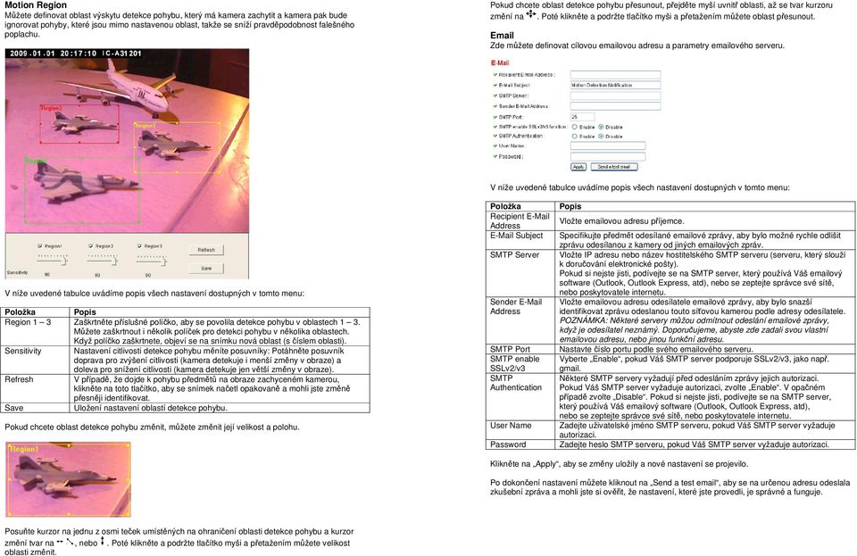 Email Zde můžete definovat cílovou emailovou adresu a parametry emailového serveru.