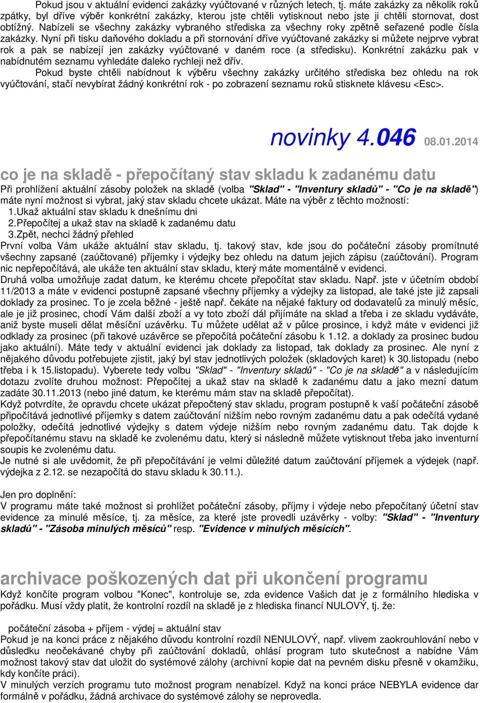 Nabízeli se všechny zakázky vybraného střediska za všechny roky zpětně seřazené podle čísla zakázky.