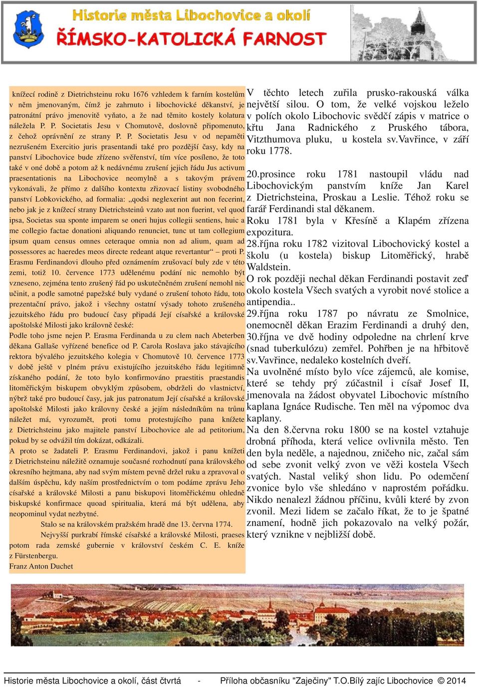 P. Societatis Jesu v Chomutově, doslovně připomenuto, křtu Jana Radnického z Pruského tábora, z čehož oprávnění ze strany P. P. Societatis Jesu v od nepaměti Vitzthumova pluku, u kostela sv.