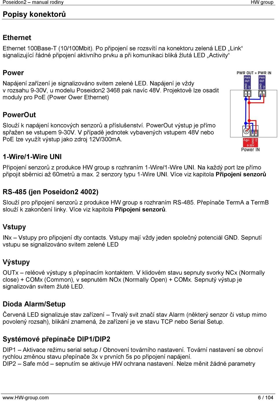 LED. Napájení je vždy v rozsahu 9-30V, u modelu Poseidon2 3468 pak navíc 48V. Projektově lze osadit moduly pro PoE (Power Ower Ethernet) PowerOut Slouží k napájení koncových senzorů a příslušenství.