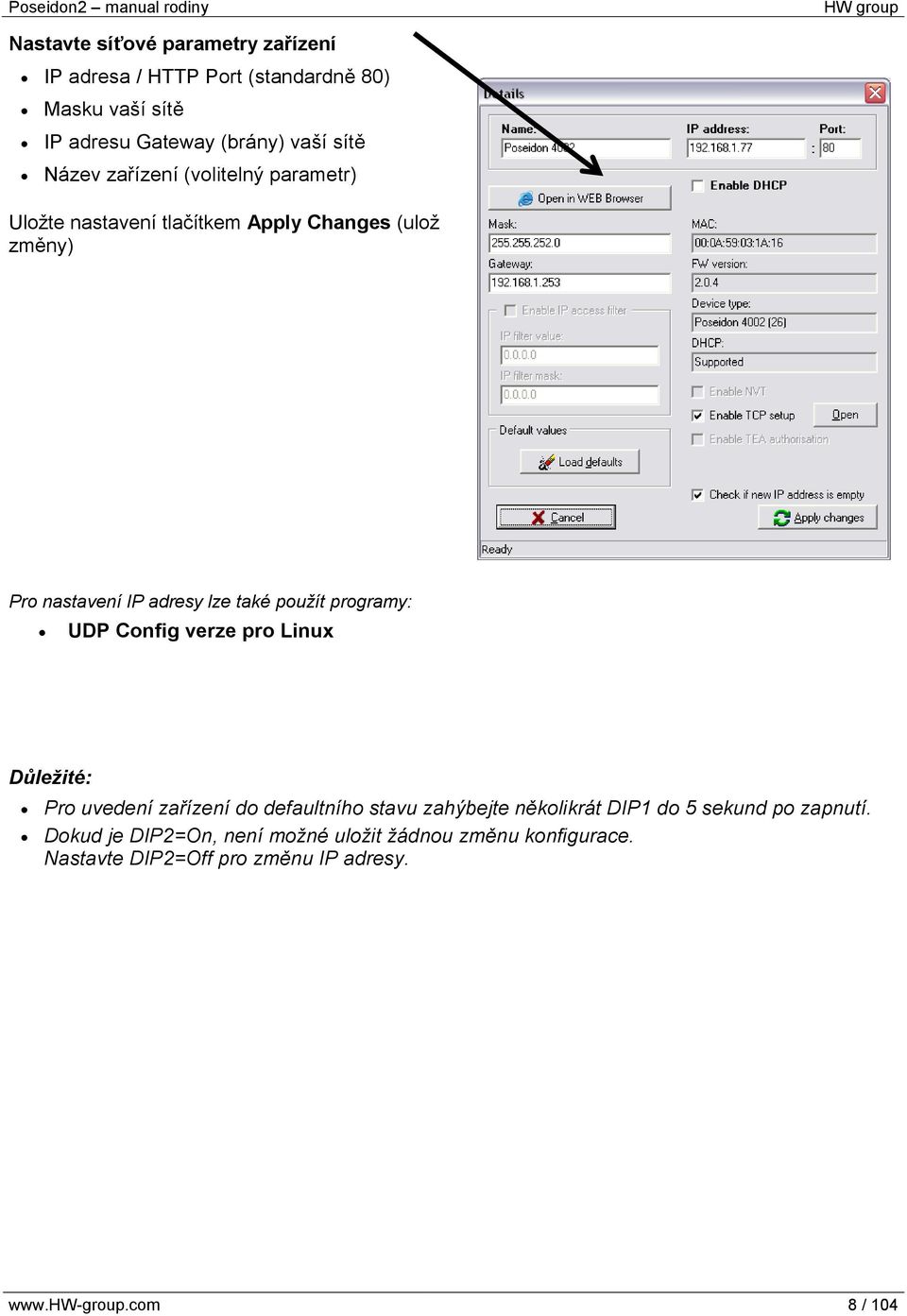 programy: UDP Config verze pro Linux Důležité: Pro uvedení zařízení do defaultního stavu zahýbejte několikrát DIP1 do 5 sekund po
