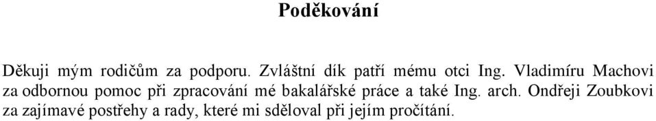 Vladimíru Machovi za odbornou pomoc při zpracování mé