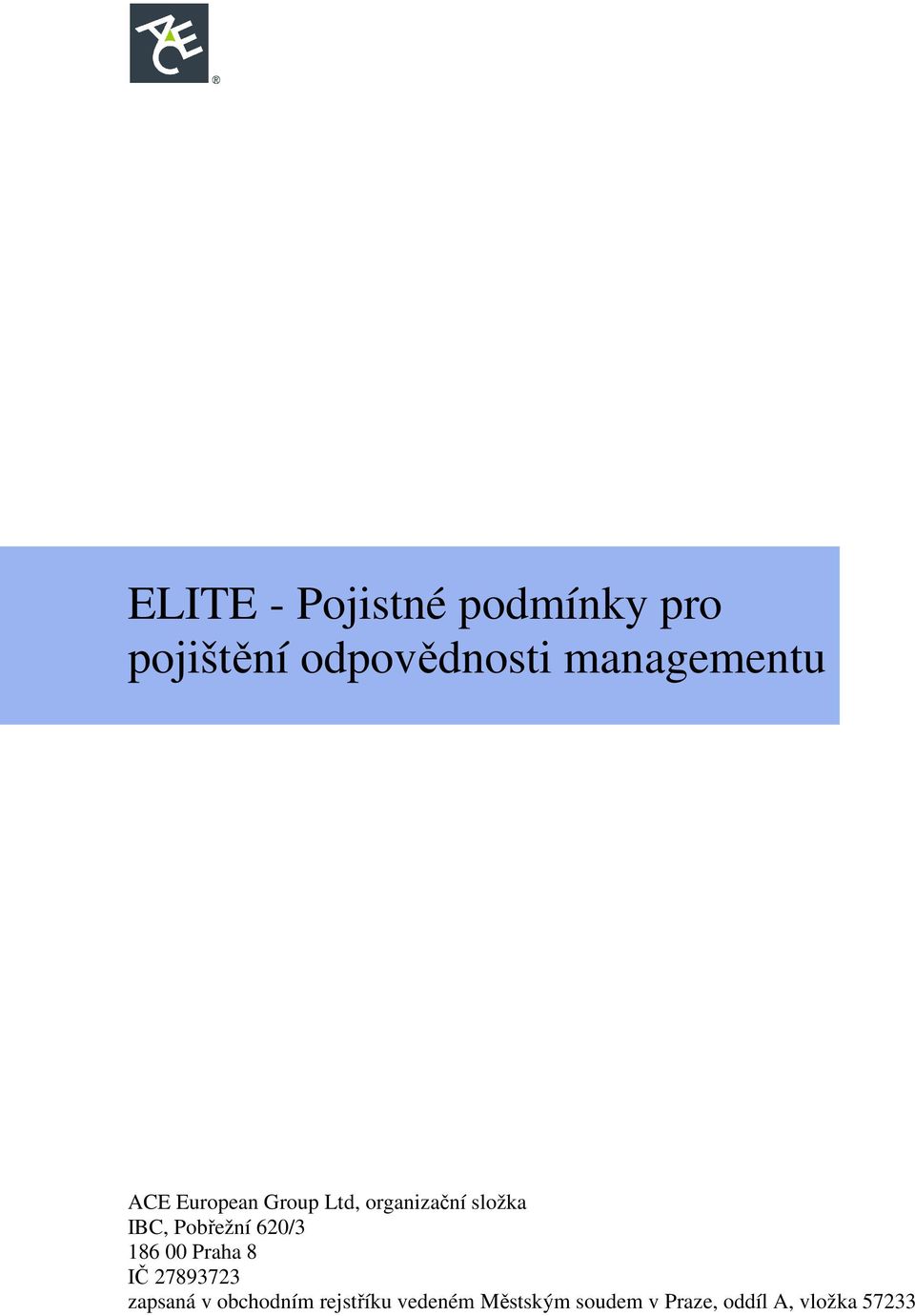 Pobřežní 620/3 186 00 Praha 8 IČ 27893723 zapsaná v