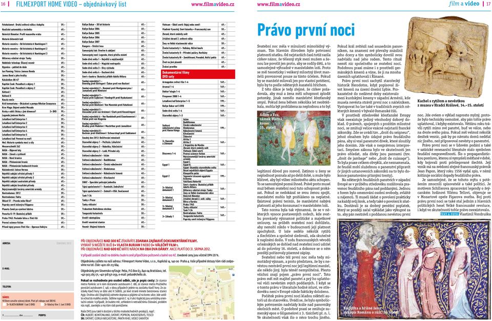 Úžasný vesmír Hypnóza pohled do duše Ian Fleming: Tvůrce Jamese Bonda 59, James Bond a jeho hračky 59, Kalašnikov AK-47 59, Kapitán Cook: Posedlost a objevy 1 59, Kapitán Cook: Posedlost a objevy 2