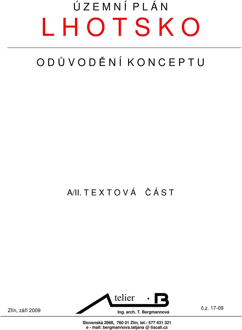 arch. T. Bergmannová Slovenská 2868, 760 01 Zlín, tel.