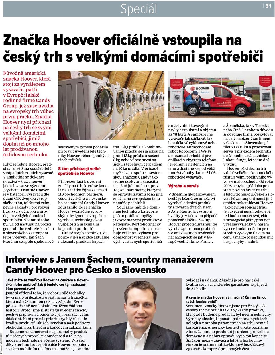Když se řekne Hoover, představí si většina spotřebitelů v západních zemích vysavač. V angličtině se dokonce používá výraz hoover jako sloveso ve významu vysávat.