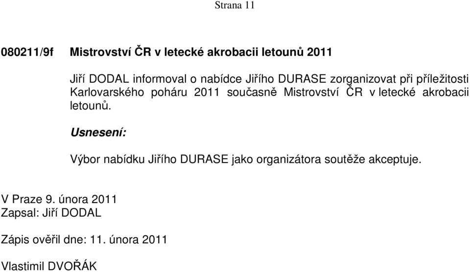 Mistrovství ČR v letecké akrobacii letounů.
