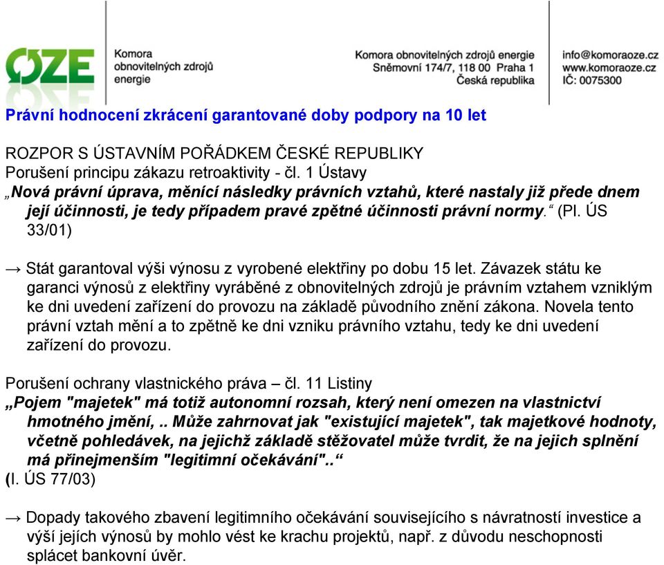 ÚS 33/01) Stát garantoval výši výnosu z vyrobené elektřiny po dobu 15 let.