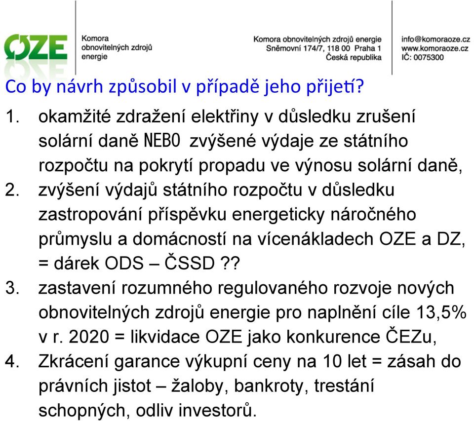 zvýšení výdajů státního rozpočtu v důsledku zastropování příspěvku energeticky náročného průmyslu a domácností na vícenákladech OZE a DZ, = dárek ODS ČSSD?