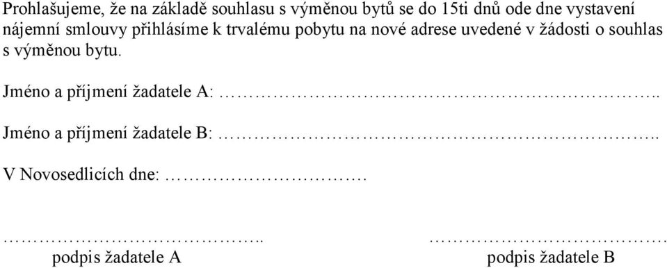 v žádosti o souhlas s výměnou bytu. Jméno a příjmení žadatele A:.