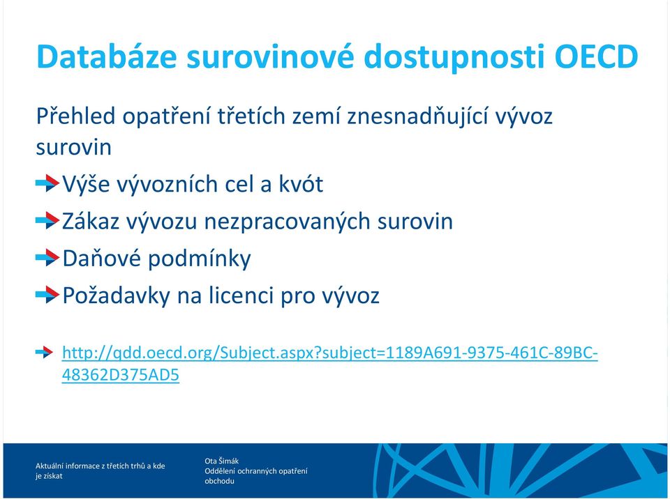 nezpracovaných surovin Daňové podmínky Požadavky na licenci pro vývoz