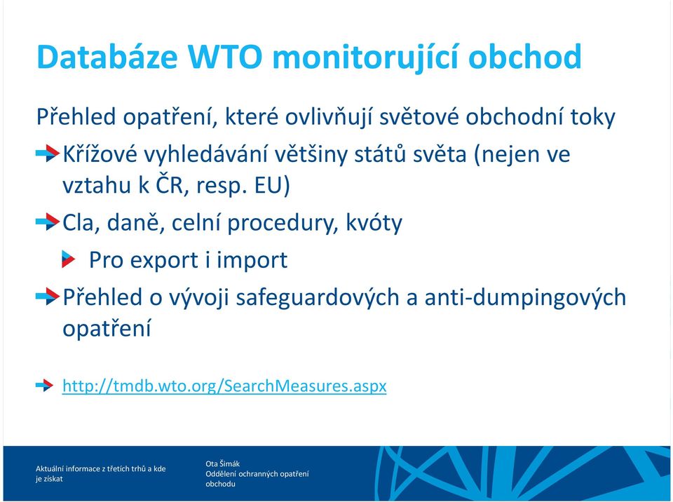 resp. EU) Cla, daně, celní procedury, kvóty Pro export i import Přehled o