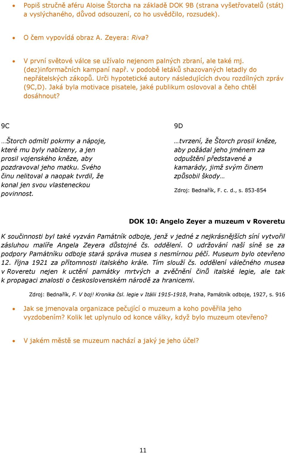 Urči hypotetické autory následujících dvou rozdílných zpráv (9C,D). Jaká byla motivace pisatele, jaké publikum oslovoval a čeho chtěl dosáhnout?