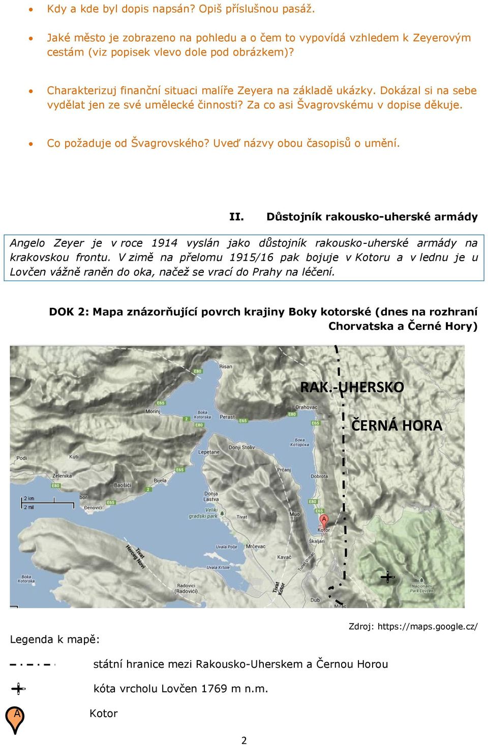 Uveď názvy obou časopisů o umění. II. Důstojník rakousko-uherské armády Angelo Zeyer je v roce 1914 vyslán jako důstojník rakousko-uherské armády na krakovskou frontu.