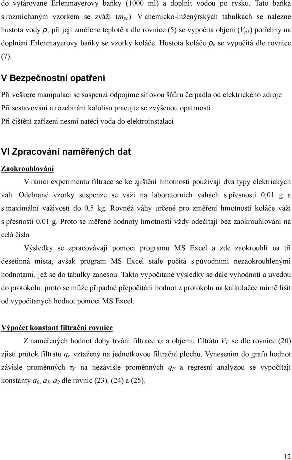 Hustota koláče ρ k se vypočítá dle rovnice (7).