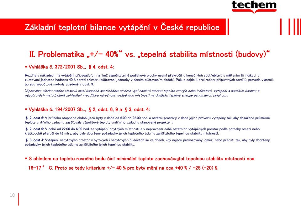 zúčtovací jednotky v daném zúčtovacím období. Pokud dojde k překročení přípustných rozdílů, provede vlastník úpravu výpočtové metody uvedené v odst. 3.