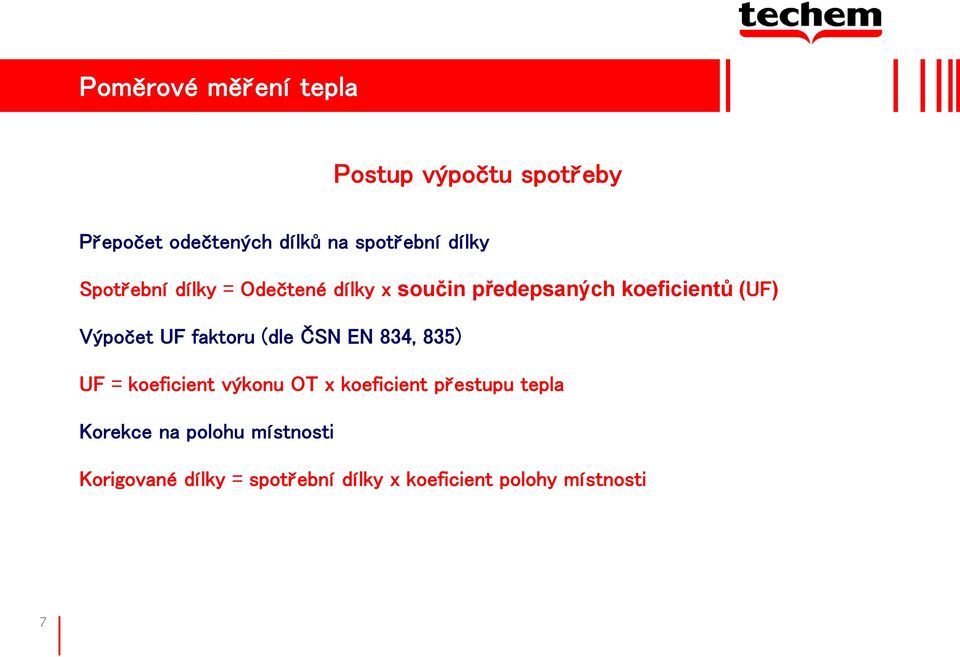 UF faktoru (dle ČSN EN 834, 835) UF = koeficient výkonu OT x koeficient přestupu tepla