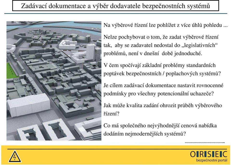 Včem spočívají základní problémy standardních poptávek bezpečnostních / poplachových systémů?